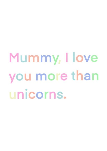 Mummy I Love You more than unicorns created by Mad’s Media