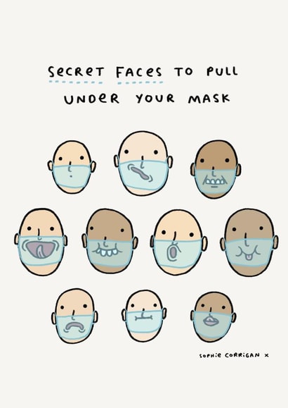 Funny Secret Faces to Pull Under Your Mask created by Sophie Corrigan