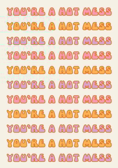 You're a hot mess created by Tits and Bits