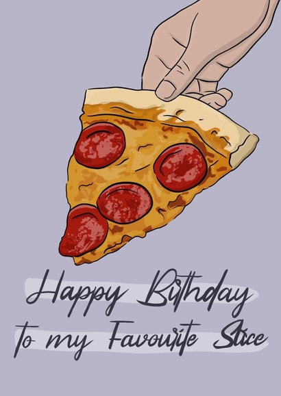 Happy Birthday to my Favourite Pizza Slice created by Serenity Emily