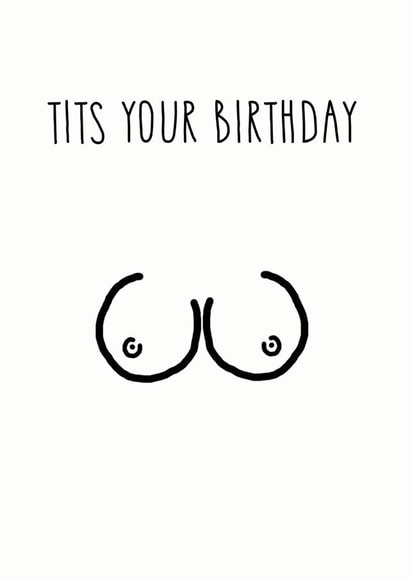 T*ts Your Birthday created by Blue Goldfish