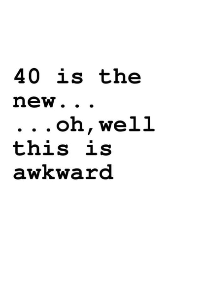 Awkward 40th Birthday Card created by KingdomKards