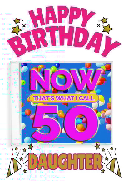 NOW That's What I Call 50, Birthday Card for Daughter created by ShortRound888