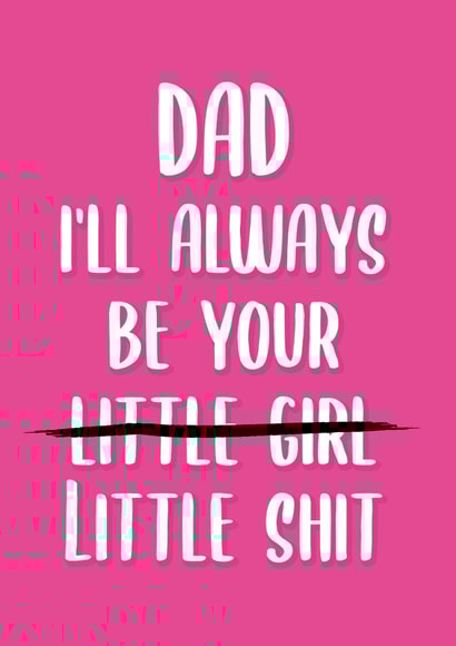 Always be your little shit Funny Father's Day Card created by This is Awesome