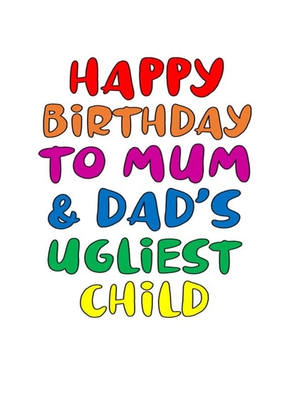 Ugliest child Birthday card created by Nancy Walsh