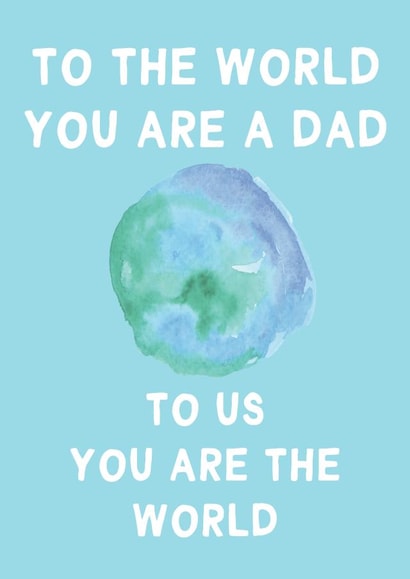 Cute Fathers Day Card / Birthday Card - Dad - World - To The World You Are A Dad To Us You Are The World created by For Cards Sake 