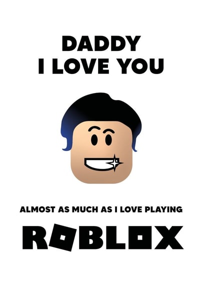 Daddy I love you Roblox card created by Percy & Pearl