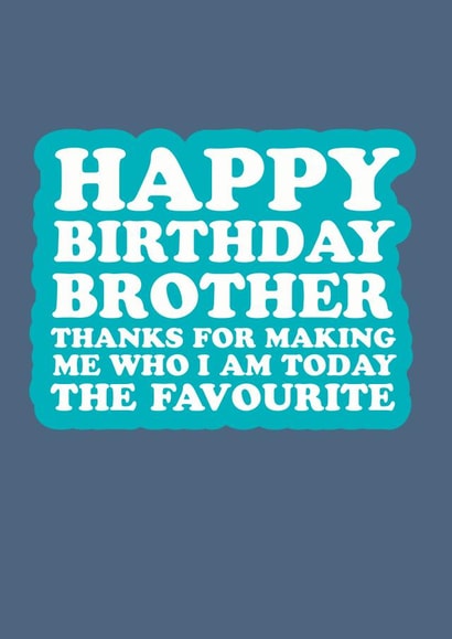 I'm the favourite child brother birthday card created by The Boy and the Bear