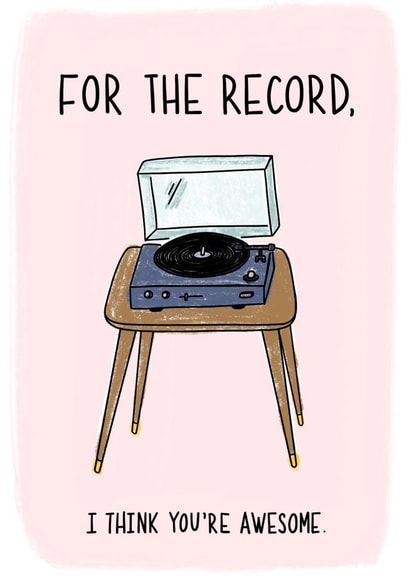 For the record, I think you're awesome created by Fantastical Fun Shop