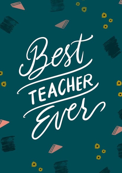 Best Teacher Ever  created by Lea Velasquez
