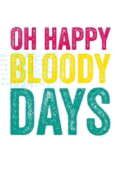 Oh happy bloody days created by Do You Punctuate?