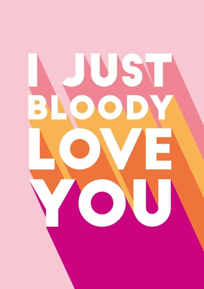 Modern Typography Anniversary Card / Valentines Day Card - I Just Bloody Love You created by Lucy Marie Design