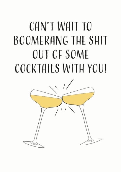 Rude Birthday Card - Cocktails - Can't Wait To Boomerang The Shit Out Of Some Cocktails With You created by EJF Illustration