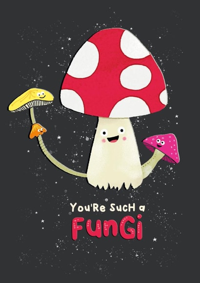 You're such a fungi card created by Studio Squiggle