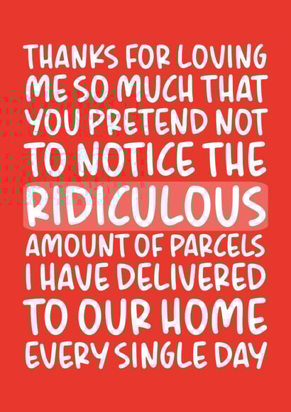 'Pretend Not to Notice the Amount of Parcels' Funny Anniversary Card created by Brogan Thomas