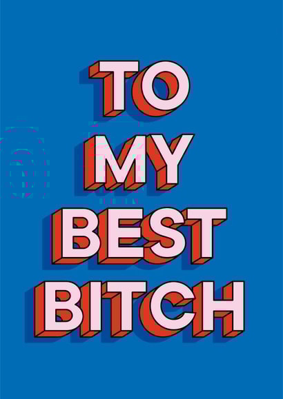 To my best bitch friendship card created by Laura.Louise.Vincent