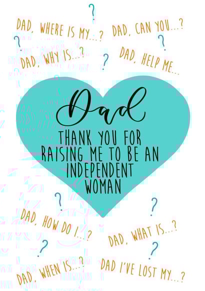 Funny Fathers Day Card / Birthday Card - Dad - From Daughter - Thank You For Raising Me To Be An Independent Woman created by The Amyverse