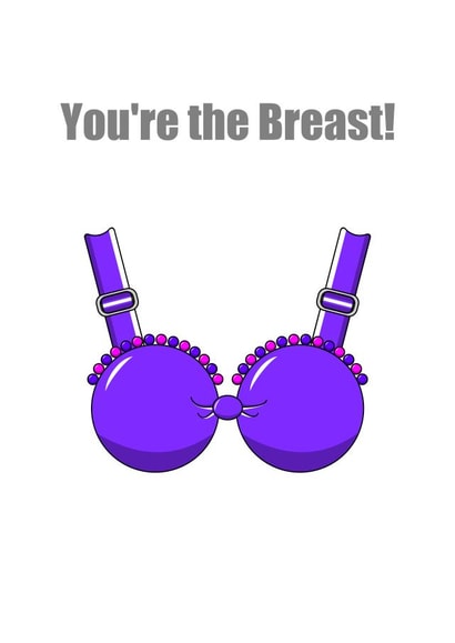 You're the Breast!  1001 created by Ruthy D
