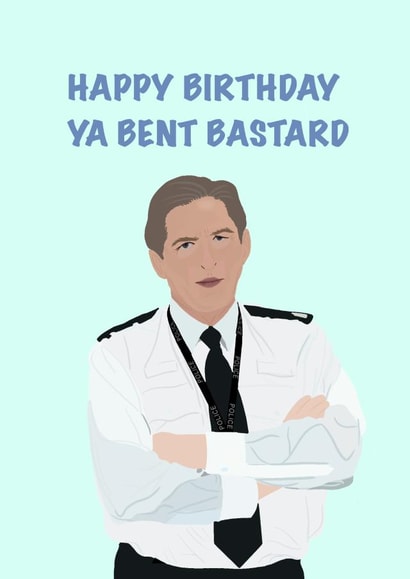 Bent bastard Ted Hastings Birthday card created by GabsMads
