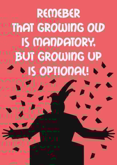 Grow Old Not Up! - Happy Childish Birthday created by Zooone