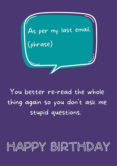 'As per my last email' Funny Office Birthday Card created by Rob Boreham-Fish