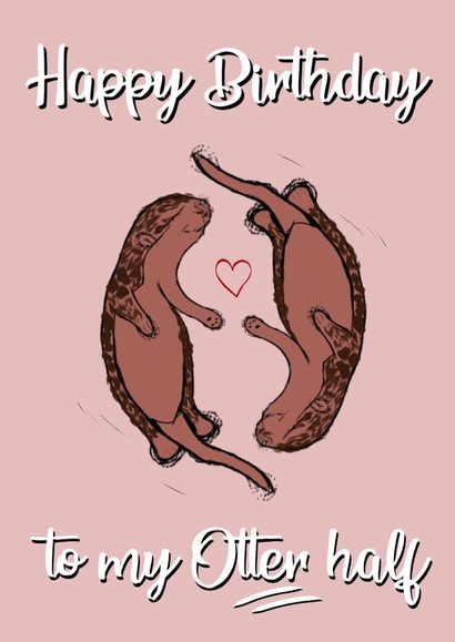Happy Birthday To My Otter Half created by Rafaela Lemos