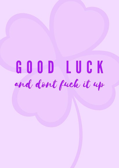 Good Luck and don't fuck it up card created by The Realness Designs