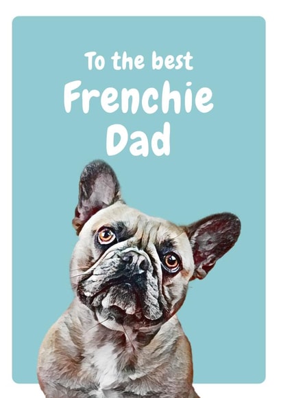 To the best Frenchie dad created by Studio Woof