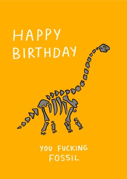 You F*cking Fossil Birthday Card created by Minnie Joy