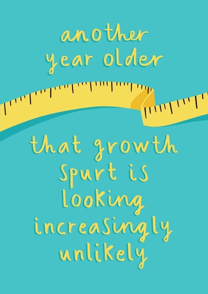 Funny Growth Spurt Birthday Card for Short / Vertically Challenged Friends created by Running with Scissors