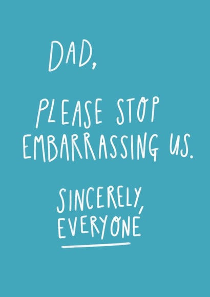 'Dad, please stop embarrassing us' Father's Day Card created by Design by Gracie