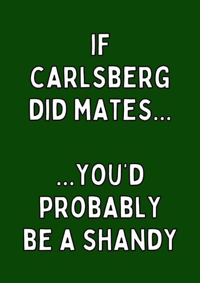 If Carlsberg Did Mates Birthday Card created by Meg's Creative Outlet