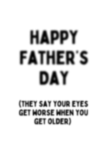 Funny Typography Fathers Day Card - Dad - Eye Test - They Say Your Eyes Get Worse When You Get Older created by Meg's Creative Outlet