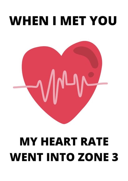 When I met you my heart rate went into zone 3 created by Mad Funny