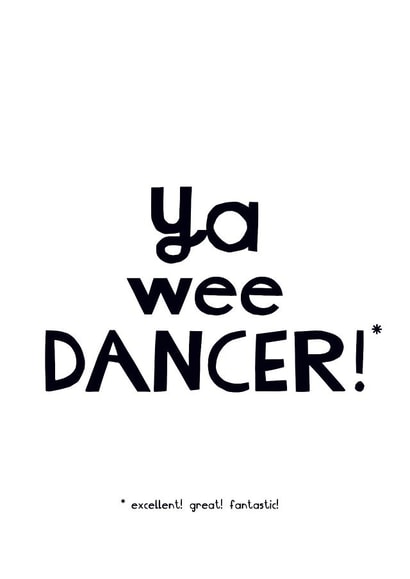 Ya we dancer! Scottish Saying congratulations card created by Zoë Ingram