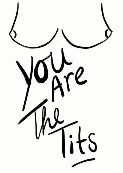 You are the tits card created by Sophie Hilton Designs