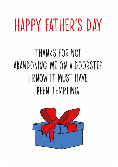 Happy Father's Day! Thanks for not abandoning me on a doorstep created by Totally Mailed It