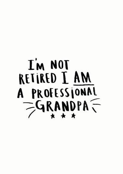 'I'm Not Retired I'm A Professional Grandpa Card created by Ellie Ellie