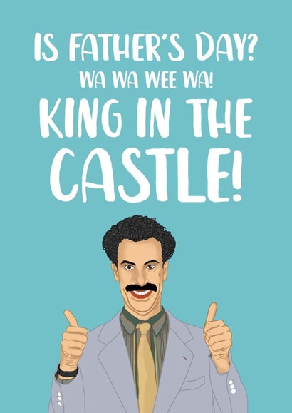 Borat Father's Day Card - King in the Castle! created by The Cake Thief