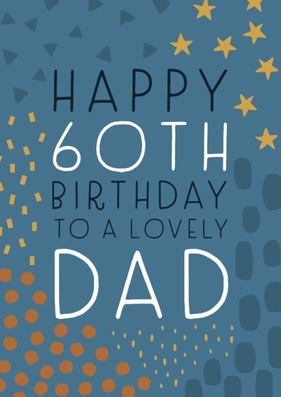 Happy 60th Birthday Lovely Dad created by Juniper and Rose Studio