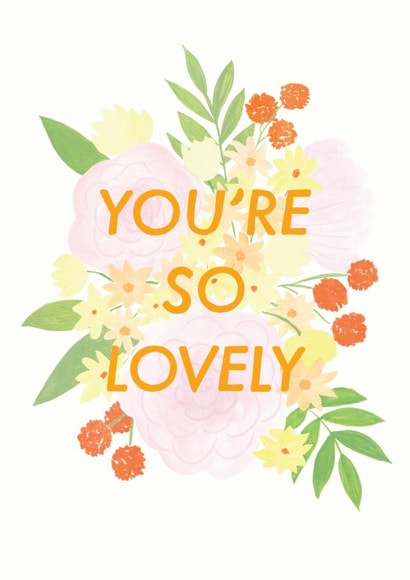 You're So Lovely Greetings Card created by Sarah Frances