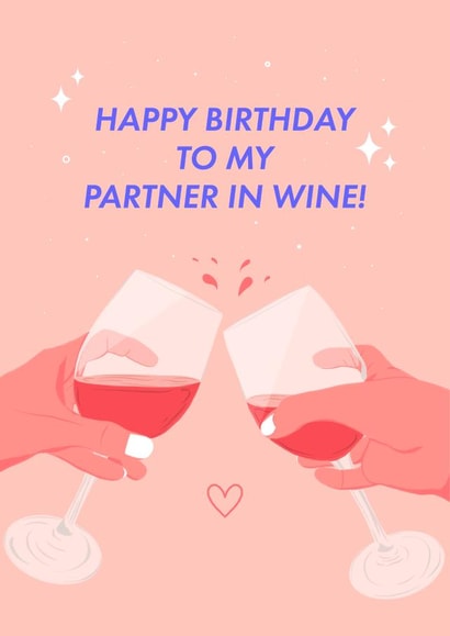 Funny Birthday Card - For Her - Happy Birthday To My Partner In Wine! created by Leah Chong - Leah Design