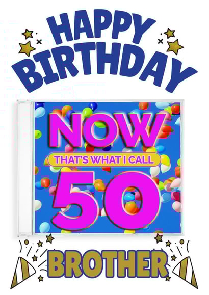 NOW That's What I Call 50- Brother’s 50th Birthday Card created by ShortRound888
