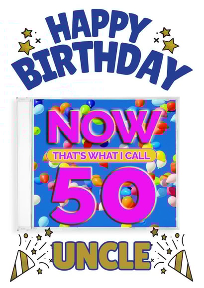NOW That's What I Call 50- Uncle’s 50th Birthday Card created by ShortRound888