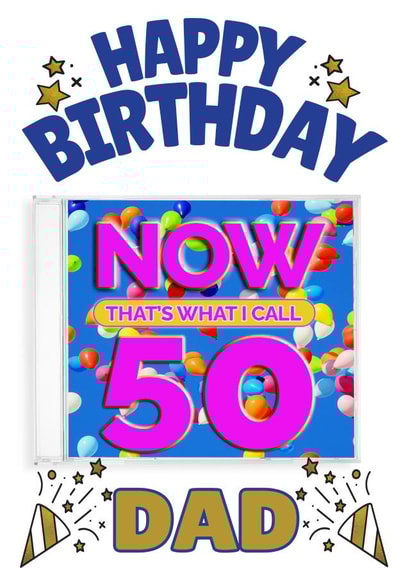 NOW That's What I Call 50-  Dad’s 50th Birthday Card created by ShortRound888