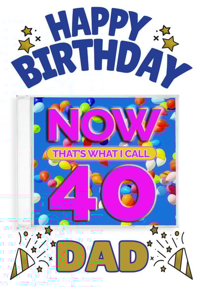 NOW That's What I Call 40-  Dad’s 40th Birthday Card created by ShortRound888