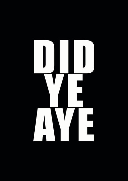 DID YE AYE SCOTTISH CARD created by Ohsundaze