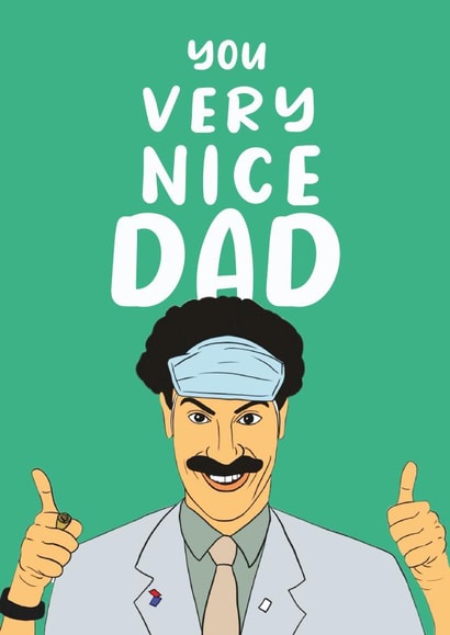 Funny Borat Fathers Day Card / Birthday Card - Dad - Sacha Baron Cohen - You Very Nice Dad created by Kwirk Cards