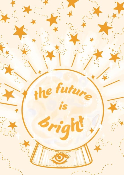 The Future is Bright, Fortune Teller Card created by Charlotte Nicholson Design