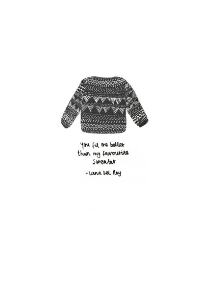 You fit me better than my favourite sweater - Lana Del Rey created by Vivi Lake